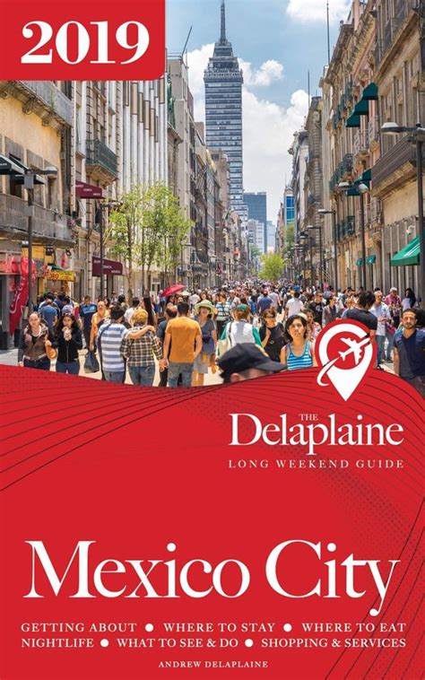 Read Online Mexico City  The Delaplaine 2019 Long Weekend Guide By Andrew Delaplaine