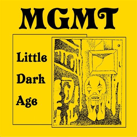 Mgmt little dark age. referencing Little Dark Age (2×LP, Album, 180g) 88985 47606 1 Definitely their best sounding album on vinyl. The fuzziness present with the Congratulations pressing I also reviewed is here but increased tenfold, and it sounds glorious. 