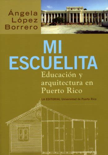 Mi escuelita, educación y arquitectura en puerto rico. - Notes d'un voyage fait en espagne.