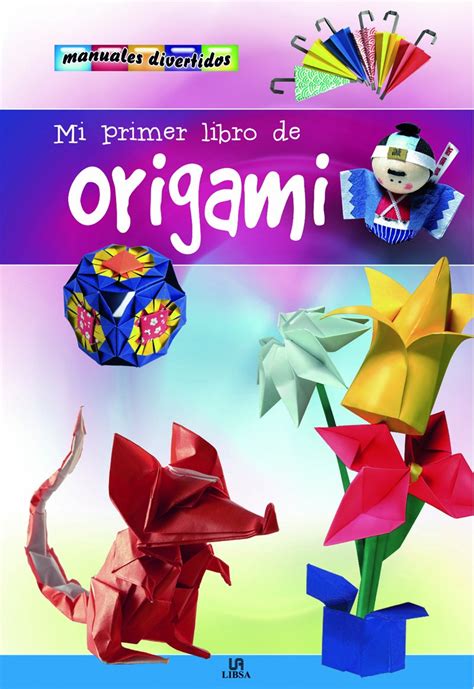 Mi primer libro de origami manuales divertidos. - Manual de gerenciamiento en empresas de salud.