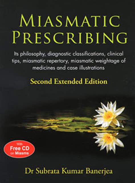 Miasmatic Prescribing Its Philosophy Diagnostic Classifications Clinical Tips Miasmatic Repertory