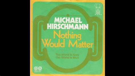 Michael Hirschmann - Nothing would matter (Nederbeat / pop