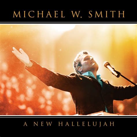 Michael W. Smith: A New Hallelujah
