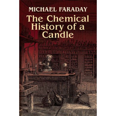 Read Online Michael Faradays The Chemical History Of A Candle With Guides To Lectures Teaching Guides  Student Activities By Bill Hammack