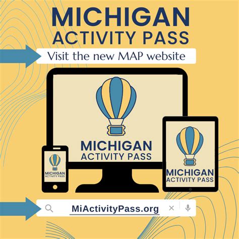 Michigan activity pass. MAP (Michigan Activity Pass) Discover Michigan using your library card! Check out a free pass for one of Michigan's cultural destinations or state parks and recreation areas. Find Your Adventure. MeLCat Statewide Catalog "Search the MeL Catalog for music, books, audio, and more!" 