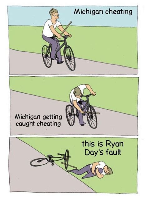 Michigan cheating memes. His only road win versus Michigan came during the COVID year., and that was after getting bombed 49-10 in 2016, 42-7 in 2018, Last year’s 41-17 loss was just a return to normalcy. 