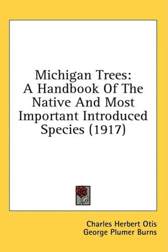Michigan trees a handbook of the native and most important. - Verzeichnis der voröffentlichungen aus der physikalisch-technischen reichsanstalt, 1887 bis 1900..