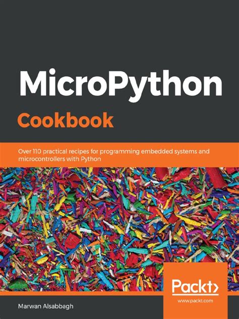 Read Online Micropython Cookbook Over 110 Practical Recipes For Programming Embedded Systems And Microcontrollers With Python By Marwan Alsabbagh