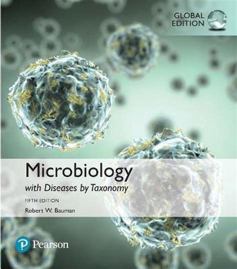 Full Download Microbiology With Diseases By Taxonomy By Robert W Bauman