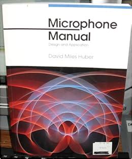 Microphone manual by david miles huber. - Get paid to sing the singer s guide to making.
