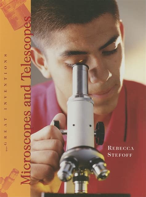 Read Online Microscopes And Telescopes Great Inventions By Rebecca Stefoff
