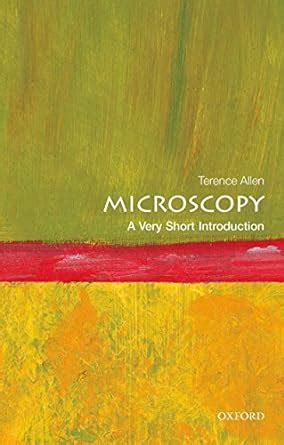 Download Microscopy A Very Short Introduction Very Short Introductions By Terence Allen
