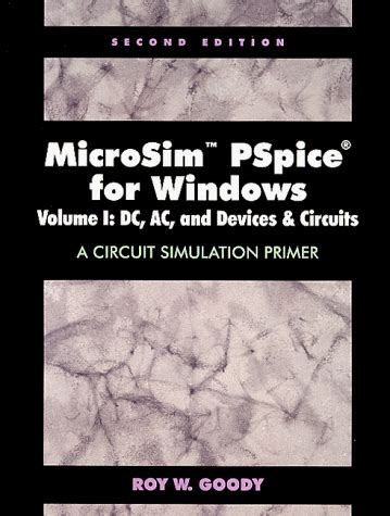 Microsim Pspice For Windows Vol I Dc Ac And Devices And Circuits A Circuit Simulation Primer