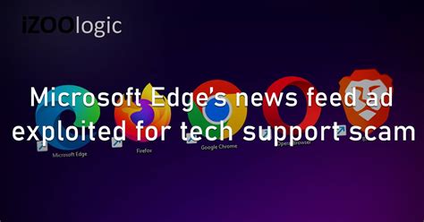 Microsoft Edge News Feed infiltrated by tech support scammers TechRadar