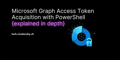 Microsoft Graph Access Token Acquisition with PowerShell explained in