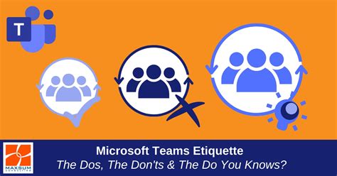 Microsoft Teams Etiquette - The Dos, The Don