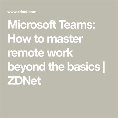 Microsoft Teams How to master remote work beyond the basics Hj