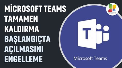 Microsoft Teams Kaldırma, Başlangıçta Açılmasını Engelleme.