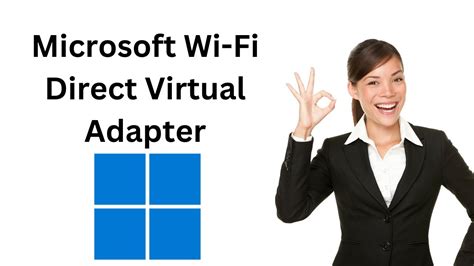 Microsoft wifi direct virtual adapter not operational.  This is especially...