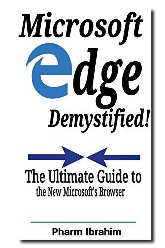 Read Microsoft Edge Demystified The Ultimate Guide To The New Microsofts Browser By Pharm Ibrahim
