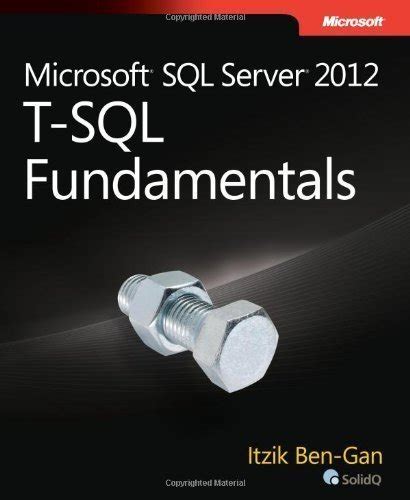 Read Online Microsoft Sql Server 2012 Tsql Fundamentals By Itzik Bengan
