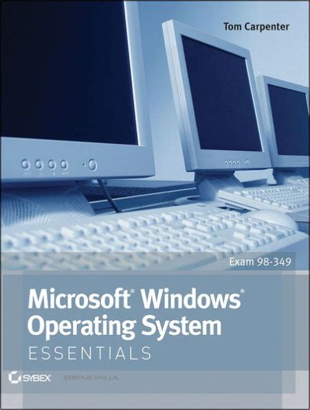 Read Microsoft Windows Operating System Essentials Exam 98349 By Tom Carpenter