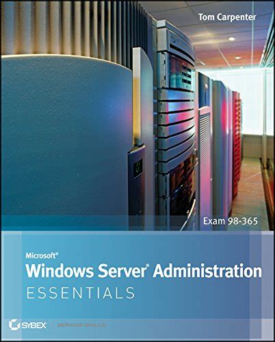 Read Online Microsoft Windows Server Administration Essentials By Tom Carpenter