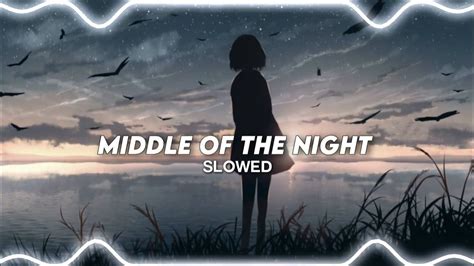 Middle Of The Night - Slowed - songbpm.com