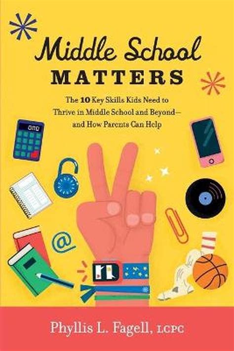 Read Online Middle School Matters The 10 Key Skills Kids Need To Thrive In Middle School And Beyondand How Parents Can Help By Phyllis L Fagell