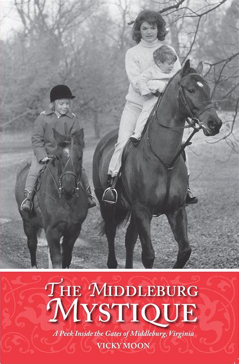 Read Online Middleburg Mystique A Peek Inside The Gates Of Middleburg Virginia By Vicky Moon