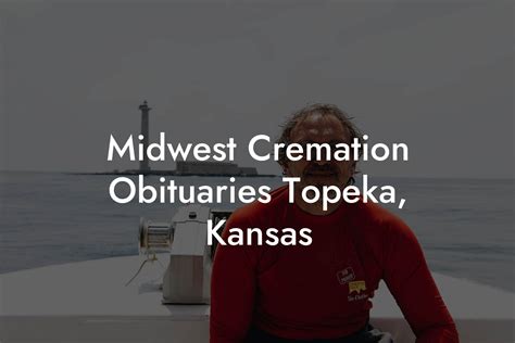 Midwest cremation obituaries topeka kansas. .  ...