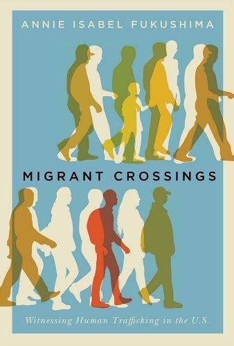 Read Online Migrant Crossings Witnessing Human Trafficking In The Us By Annie Isabel Fukushima