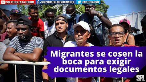 Migrantes se cosen la boca en reclamo de documentos de tránsito en el sur de México