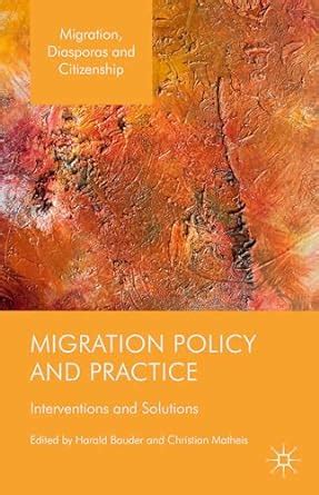 Migration Policy And Practice Interventions And Solutions
