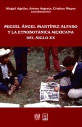 Miguel ángel martínez alfaro y la etnobotánica mexicana del siglo xx. - Le guide tabou du plaisir anal pour lui.