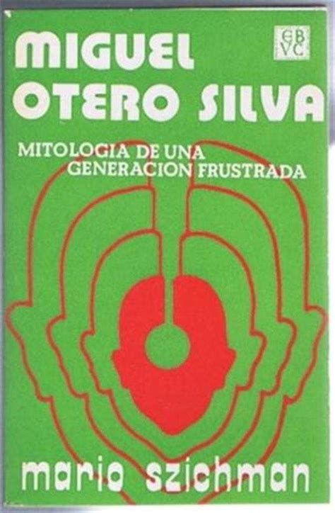 Miguel otero silva, mitología de una generación frustada. - Compaq presario cq57 339wm user manual.