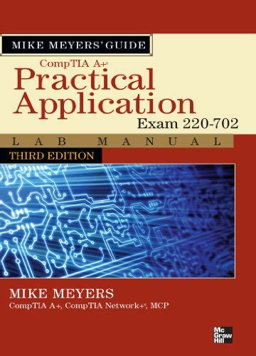 Mike meyers comptia a guide practical application lab manual third edition exam 220 702 mike meyers computer skills. - 2010 honda accord sedan owners manual.