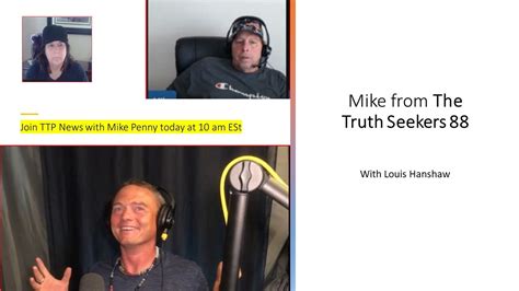 Mike penny truth seekers. The Truth Seeker 88™®© Channel is the Main Channel and combinations of connected Group Pages including Announcements, Benevolence, Intel, Recordings and Message Board Discussion pages. We are here for Truth, Freedom and God’s Way. 