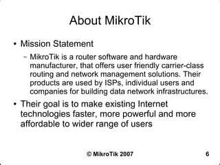 Mikrotik linux.  Our mission is to make existing Internet technologies Introd...