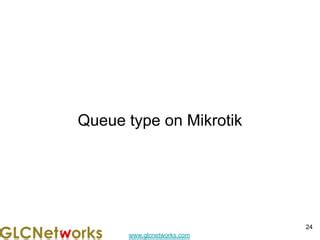 Mikrotik queues.  Each queue type employs a distinct mechanism for managing data ...