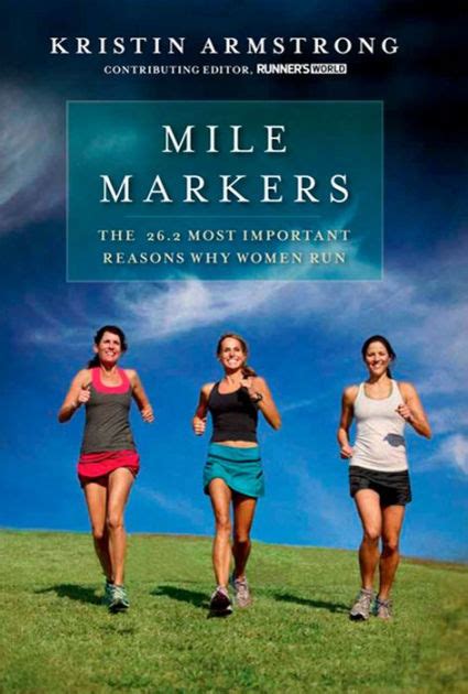 Read Online Mile Markers The 262 Most Important Reasons Why Women Run By Kristin Armstrong