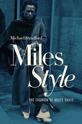 Full Download Milesstyle The Fashion Of Miles Davis By Michael Stradford