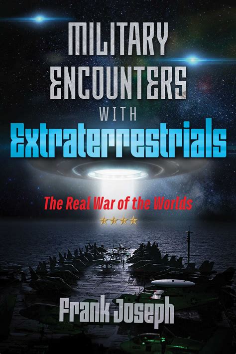 Read Military Encounters With Extraterrestrials The Real War Of The Worlds By Frank Joseph
