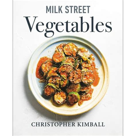 Milk Street Vegetables 250 Bold Simple Recipes Every Season …