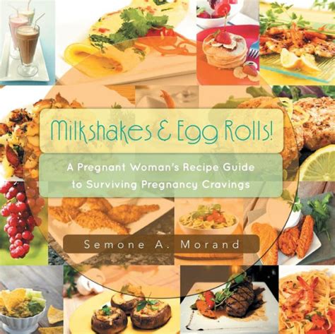 Milkshakes egg rolls a pregnant womans recipe guide to surviving pregnancy cravings. - Harrison county school district pacing guide.