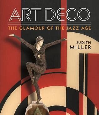 Download Millers Art Deco The Glamour Of The Jazz Age By Judith H Miller