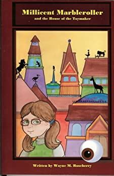Download Millicent Marbleroller And The House Of The Toymaker By Wayne M Roseberry