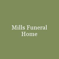 The Mills Funeral home is dedicated to providing a compassi