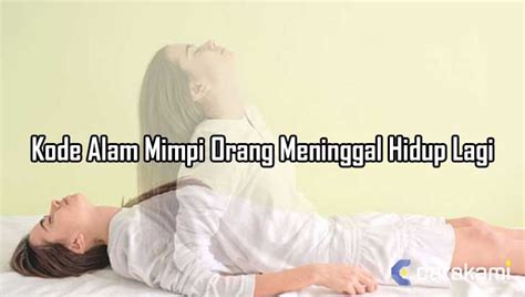 Mimpi orang lain meninggal lalu hidup lagi. .  ...