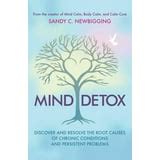 Mind Detox Discover And Resolve The Root Causes Of Chronic Conditions And Persistent Problems